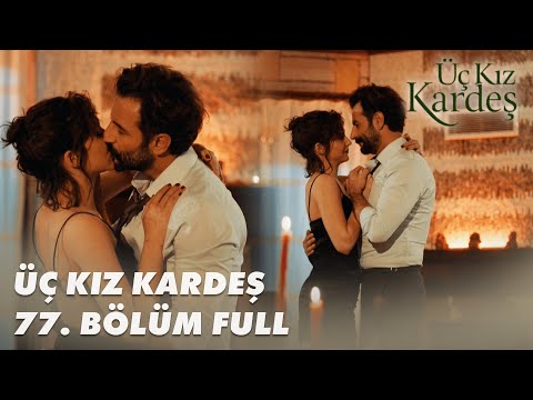 Üç Kız Kardeş 77. Bölüm - Full Bölüm