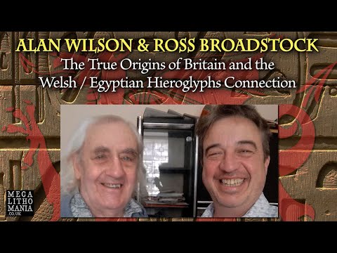 The Origins of Britain & the Welsh/Egyptian Mystery | Ross Broadstock & Alan Wilson | Megalithomania