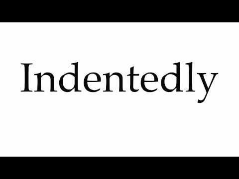 How to Pronounce Indentedly