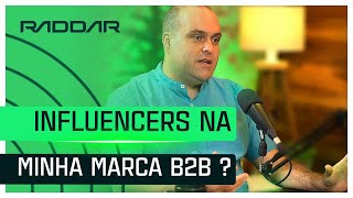COMO USAR INFLUENCIADORES NA MINHA MARCA B2B?