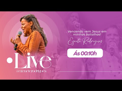 Vencendo vem Jesus nas minhas Batalhas - Prª Ezenete Rodrigues