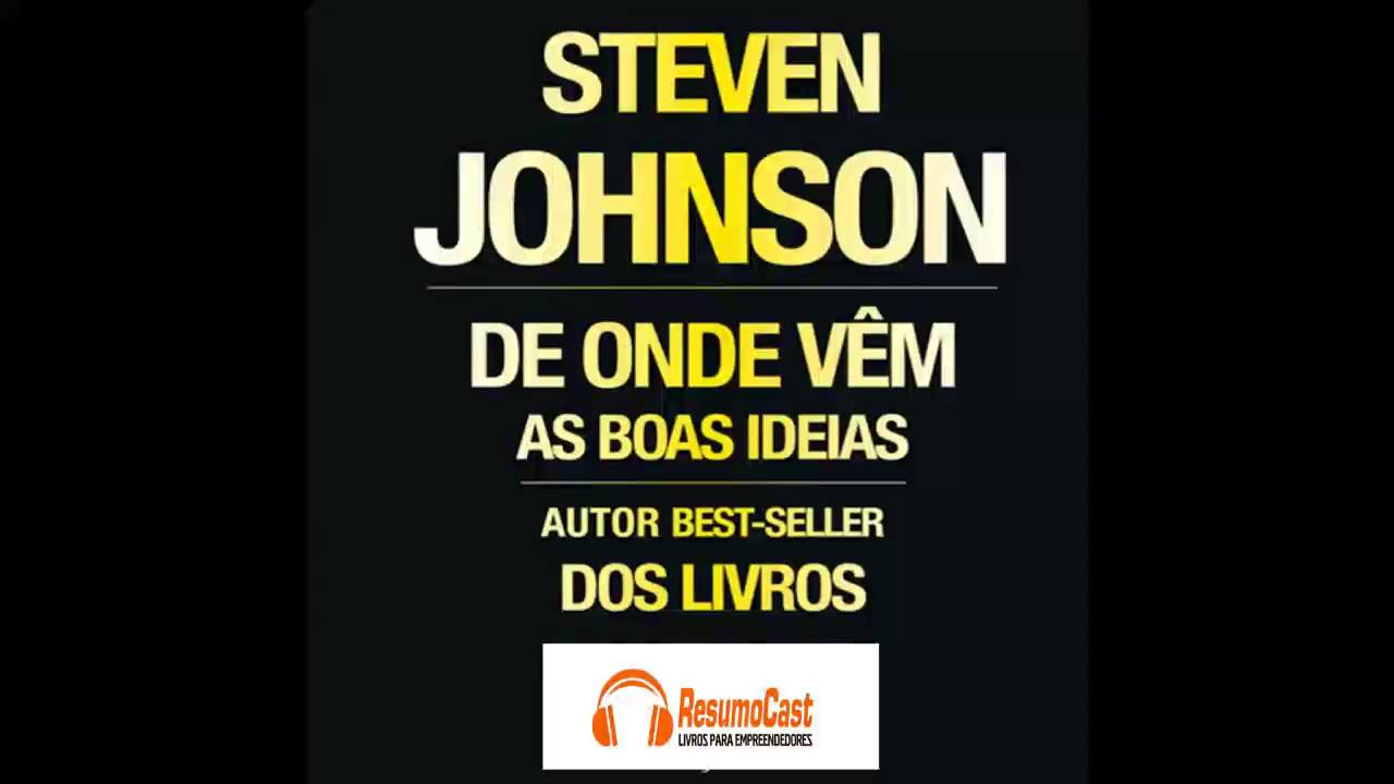 De Onde Vêm as Boas Ideias - Steven Johnson | T1#010
