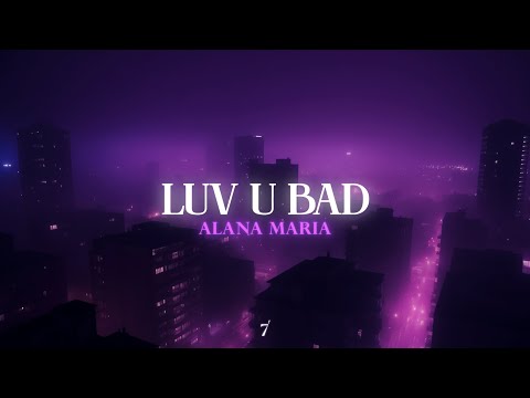 Alana Maria - LUV U BAD
