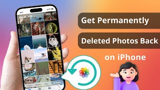 How to Get Permanently Deleted Photos Back on iPhone | 2024 Full Guide | 3  Ways |