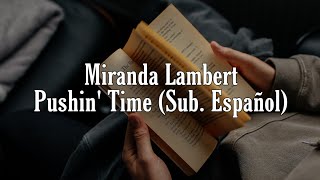 Miranda Lambert - Pushin&#39; Time (Sub. Español)