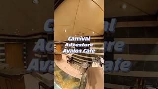 Carnival Adventure Avalon Cafe Deck 5 #carnival #carnivaladventure  #carnivalcruiseline #avaloncafe
