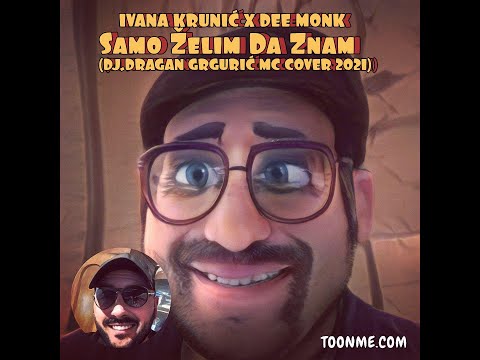 IVANA KRUNIC x DEE MONK  - SAMO ZELIM DA ZNAM (DJ.DRAGAN GRGURIC MC COVER 2021)