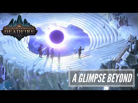A Glimpse Beyond - Pillars Of Eternity 2: Deadfire