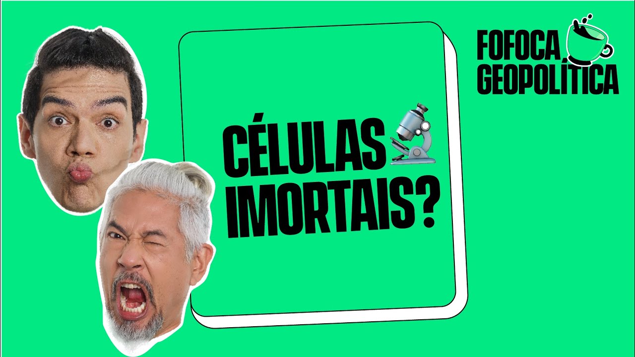 FOFOCA GEOPOLÍTICA | CÉLULAS IMORTAIS E AVANÇOS NA MEDICINA #12