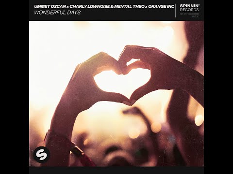 Ummet Ozcan x Charly Lownoise & Mental Theo x Orange INC - Wonderful Days (Extended Mix)