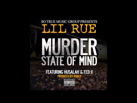 Lil Rue - Murder State of Mind (Feat. Husalah & Fed-X) [Produced by RobLo]