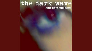 The Dark Wave - One Of These Days video