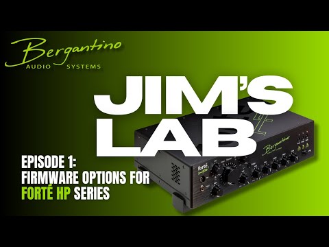 Bergantino Presents: Jim's Lab (#1) Drive Features of the forte HP, 2, & 2X