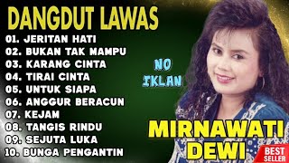 Download lagu Mirnawati Dewi Full Album Terbaik - Lagu Nostalgia Paling Dicari - Lagu Lawas Terpopuler mp3 Download lagu Mirnawati Dewi Full Album Terbaik - Lagu Nostalgia Paling Dicari - Lagu Lawas Terpopuler mp3