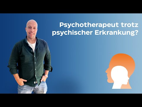 Kann man trotz einer psychischen Erkrankung Psychotherapeut werden?