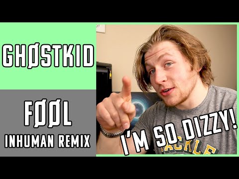 GHØSTKID - FØØL - REACTION! - (INHUMAN REMIX) SPUN ME IN CIRCLES! - Ghostkid Fool