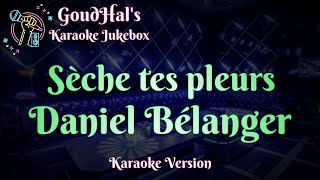 Daniel Bélanger - Sèche tes pleurs (Karaoke Version)