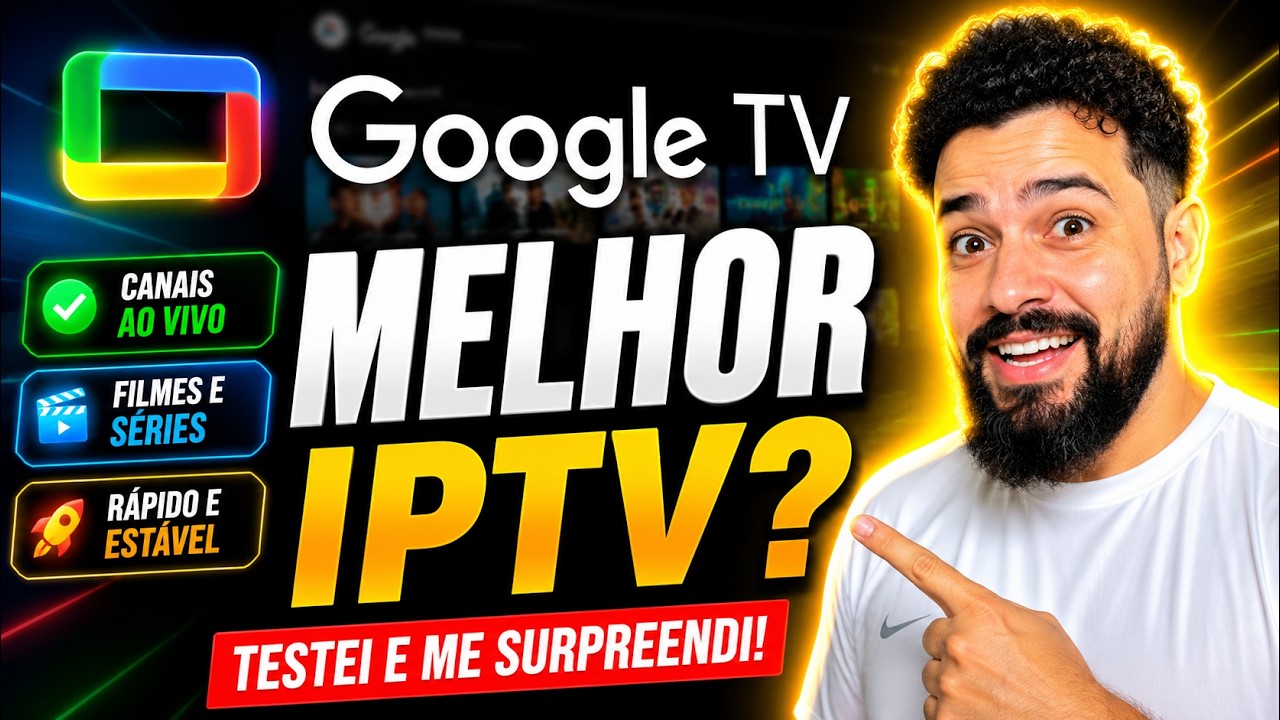 🔥 MELHOR IPTV PARA GOOGLE TV? TESTEI E ME SURPREENDI!