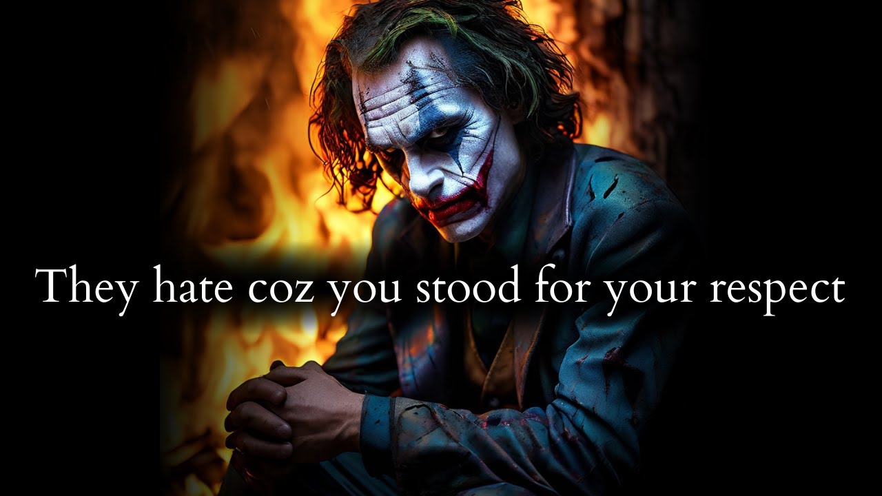 They hate you because you stood up & fought for your self respect - Joker Speech