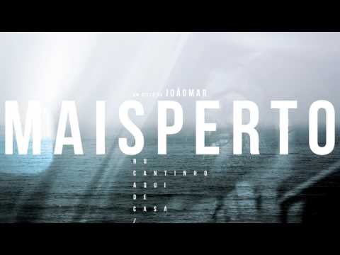 JOÃO MAR - Mais Perto (Áudio Oficial)