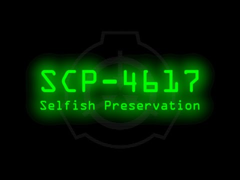 SCP-4617 - Selfish Preservation