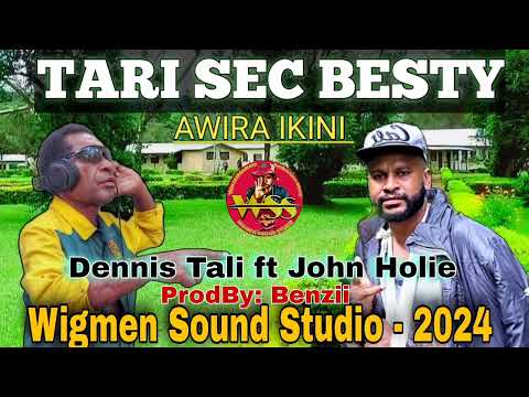 TARI SEC BESTY [Awira Ikini - Dennis Tali ft John Holie - WIGMEN SOUND STUDIO - 2024