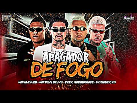 APAGADOR DE FOGO - MC XANDE RD, MC TONY BRUXO, PZ DE MARANGUAPE, MC WL DA ZN, BRUXARIA HITS