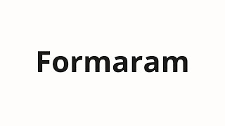 Formaram nasıl telaffuz edilir