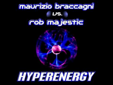 MAURIZIO BRACCAGNI vs. ROB MAJESTIC hyperenergy (Ma.Bra. Edit Remix) 172 Bpm (C) Maurizio Braccagni