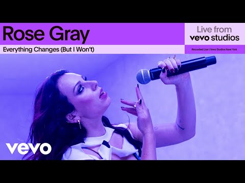 Rose Gray - Everything Changes (But I Won't) | Live From Vevo Studios