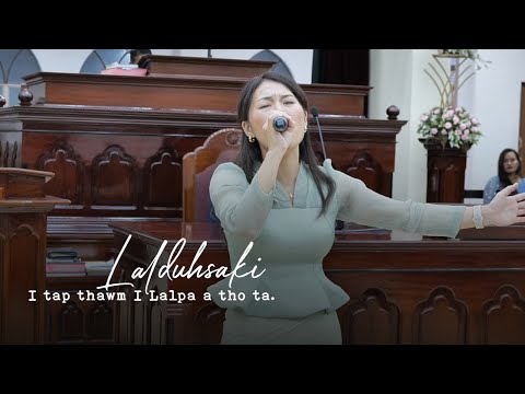 Lalduhsaki ||  I tap thawmah I Lalpa a tho ta