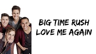 Big Time Rush - Love Me Again (lyrics)