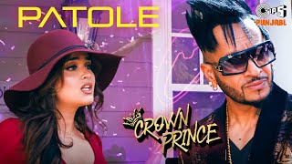 Patole - Jazzy B & Sonu Kakkar X Crown Prince 
