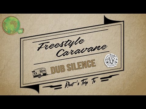 Root's Trip TV - Freestyle Caravane - Dub Silence