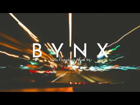 Nelly Furtado VS. Route 94 (BYNX Mashup)