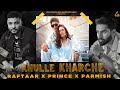 Jatt kare khulle kharche : Prince Narula | Parmish Verma | Raftaar | Punjabi New Song 2022