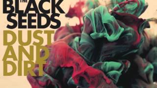 The Black Seeds - Wide Open (Dust And Dirt)