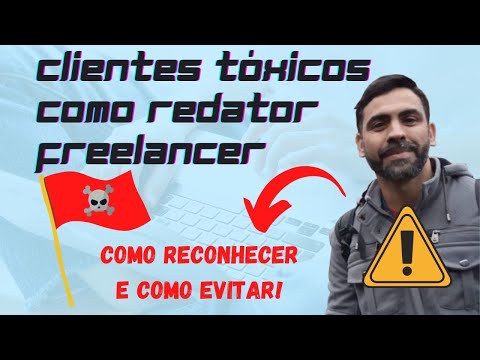 Redator Freelancer: Clientes Tóxicos! Como reconhecer e como Evitar