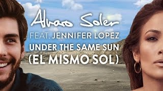 Álvaro Soler - Under the Same Sun (El mismo Sol) feat. Jennifer López (Spanglish version)