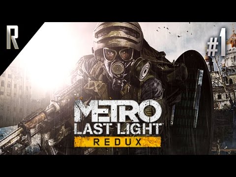 ► Metro: Last Light [REDUX] - Walkthrough HD - Part 1