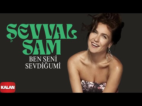 Şevval Sam - Ben Seni Sevdiğumi I Karadeniz © 2008 Kalan Müzik