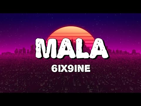 6IX9INE - MALA