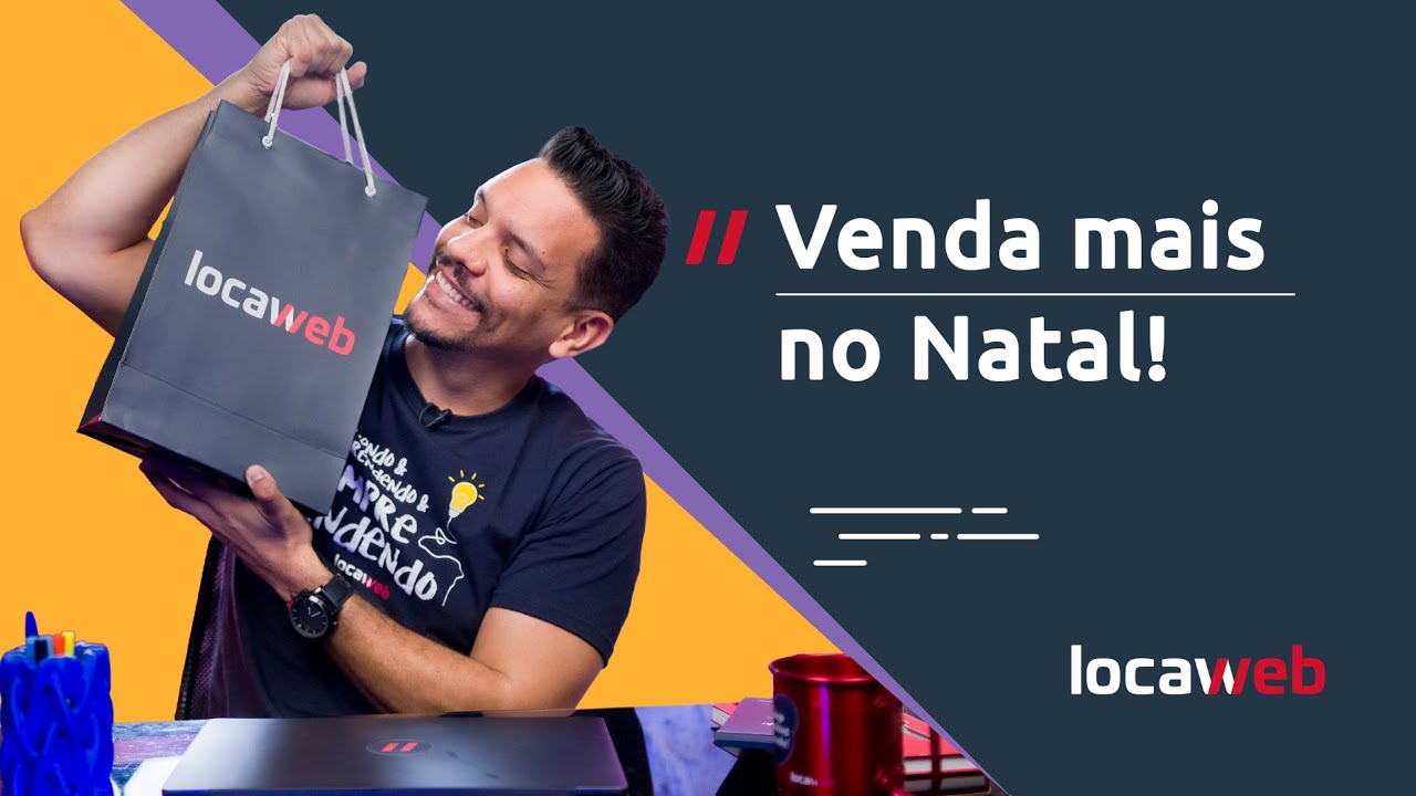 Então é NATAL! 🎅🎄 Como vender mais e se destacar? | Locaweb