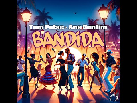 Tom Pulse & Ana Bonfim - Bandida