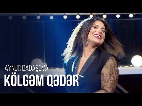 Aynur Dadaşova – Kölgəm Qədər
