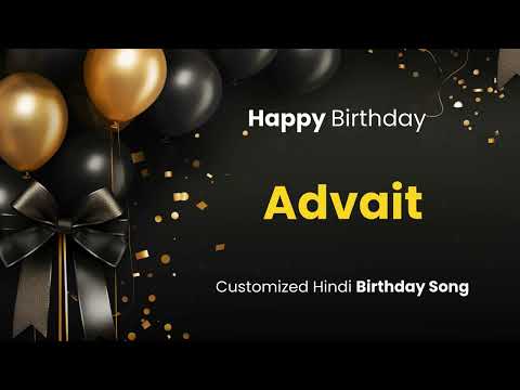 Happy Birthday " Advait " - Customized Birthday Song | In Hindi