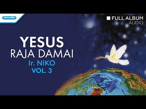 Yesus Raja Damai - Ir Niko (Audio full album)