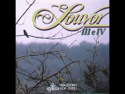 Vencedores por Cristo - Louvor III e IV (Completo)