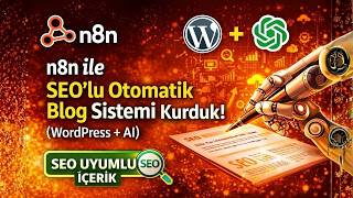 n8n ile SEO’lu Otomatik Blog Sistemi Kurduk! WordPress + AI