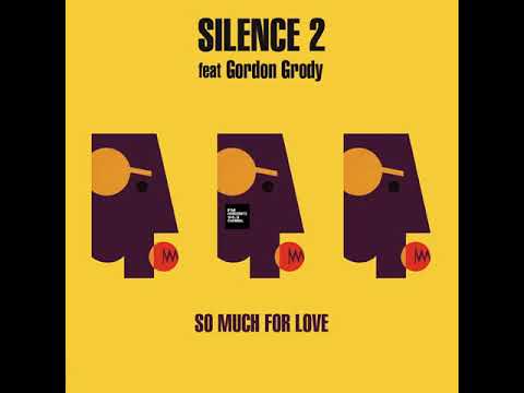 Silence 2 - So Much For Love (Feat Gordon Grody)